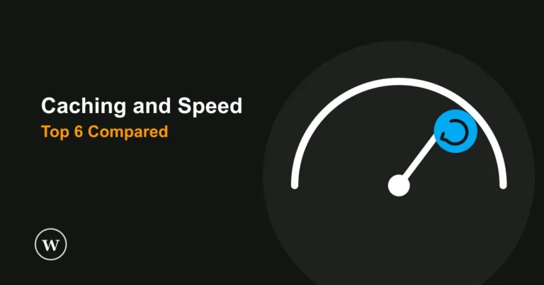 Top 6 WordPress Caching & Speed Plugins
