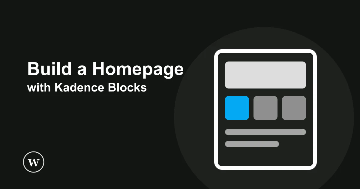 How to build a homepage or landing page with Kadence Blocks, step by step walkthrough