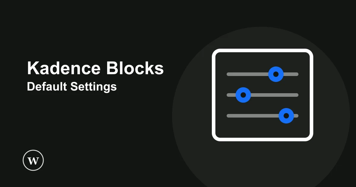 Kadence Blocks default settings, how Onylogy configures every client build