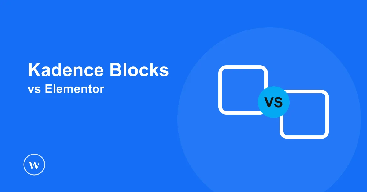Kadence Blocks vs Elementor compared, which should you choose for your WordPress site